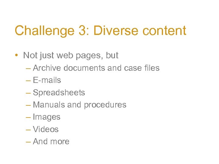 Challenge 3: Diverse content • Not just web pages, but – Archive documents and