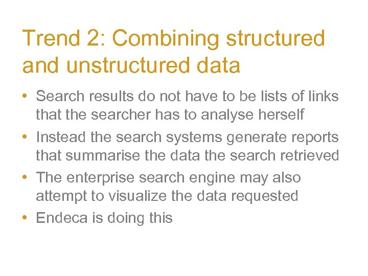 Trend 2: Combining structured and unstructured data • Search results do not have to