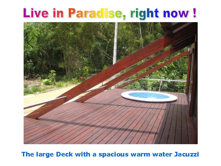 The large Deck with a spacious warm water Jacuzzi 