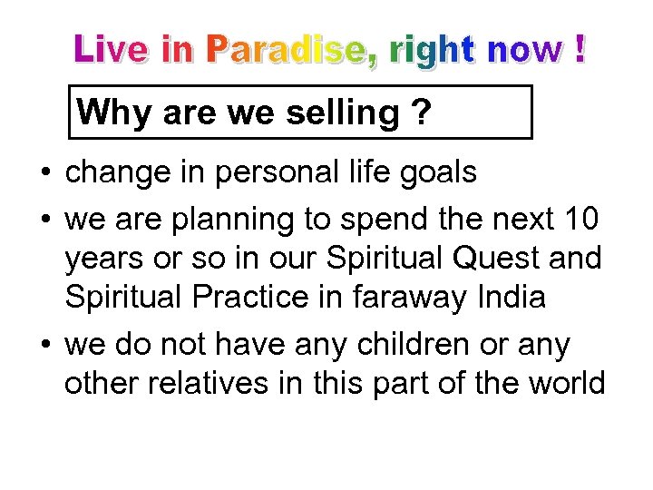 Why are we selling ? • change in personal life goals • we are