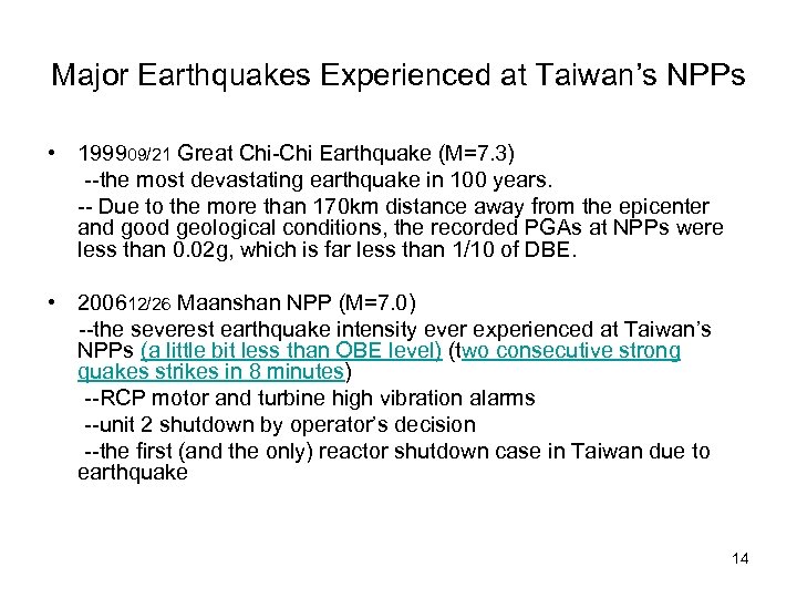 Major Earthquakes Experienced at Taiwan’s NPPs • 199909/21 Great Chi-Chi Earthquake (M=7. 3) --the