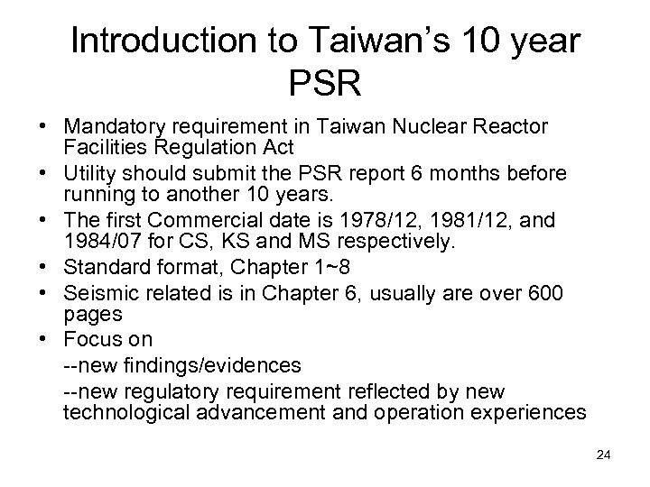 Introduction to Taiwan’s 10 year PSR • Mandatory requirement in Taiwan Nuclear Reactor Facilities