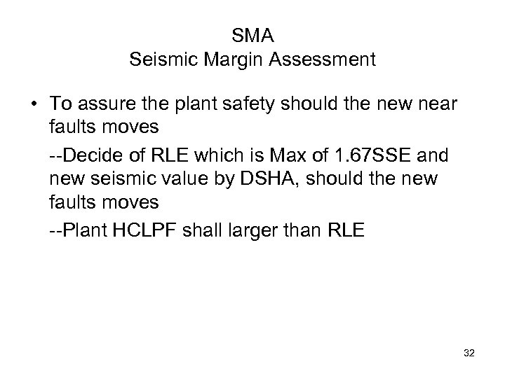 SMA Seismic Margin Assessment • To assure the plant safety should the new near