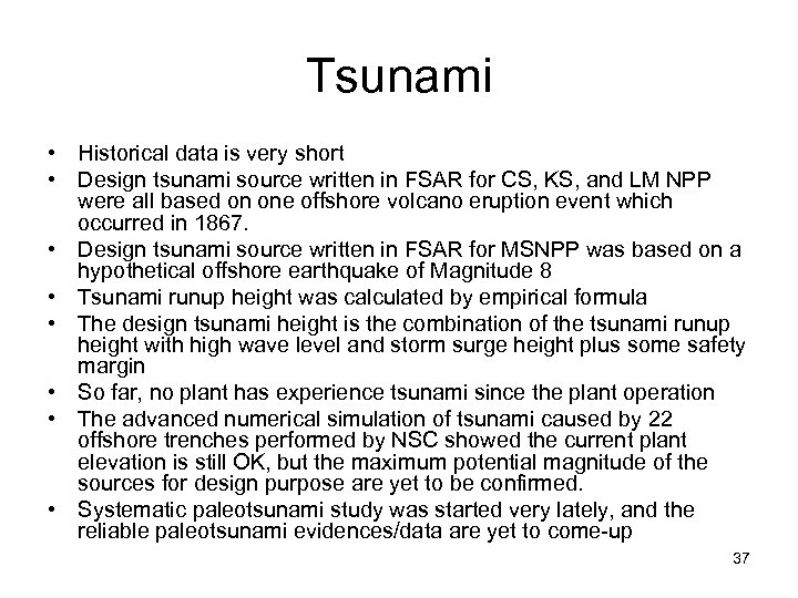 Tsunami • Historical data is very short • Design tsunami source written in FSAR