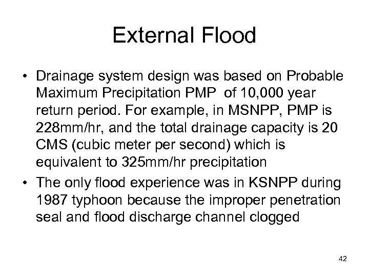External Flood • Drainage system design was based on Probable Maximum Precipitation PMP of