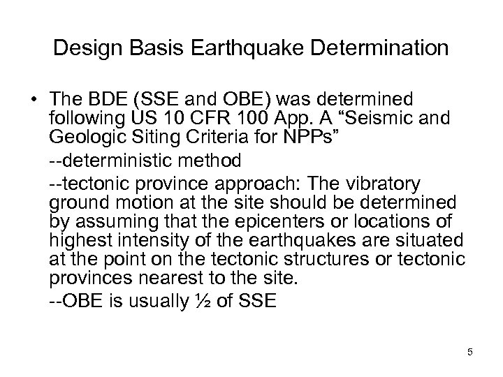 Design Basis Earthquake Determination • The BDE (SSE and OBE) was determined following US