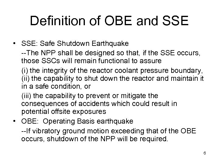 Definition of OBE and SSE • SSE: Safe Shutdown Earthquake --The NPP shall be