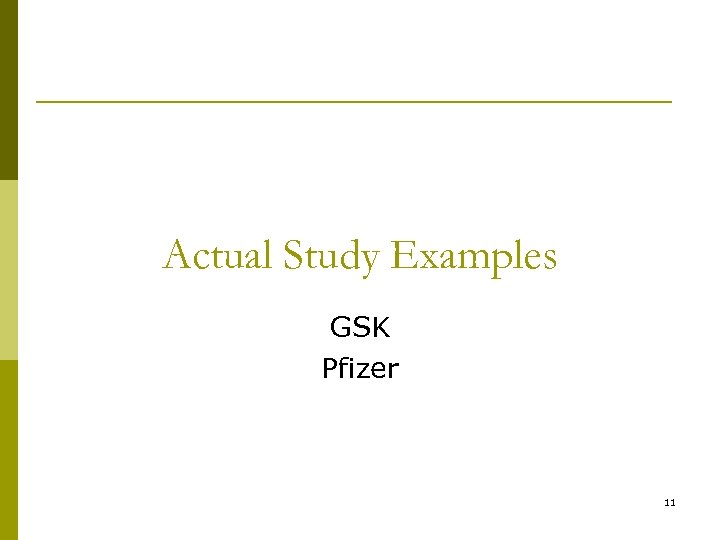 Actual Study Examples GSK Pfizer 11 