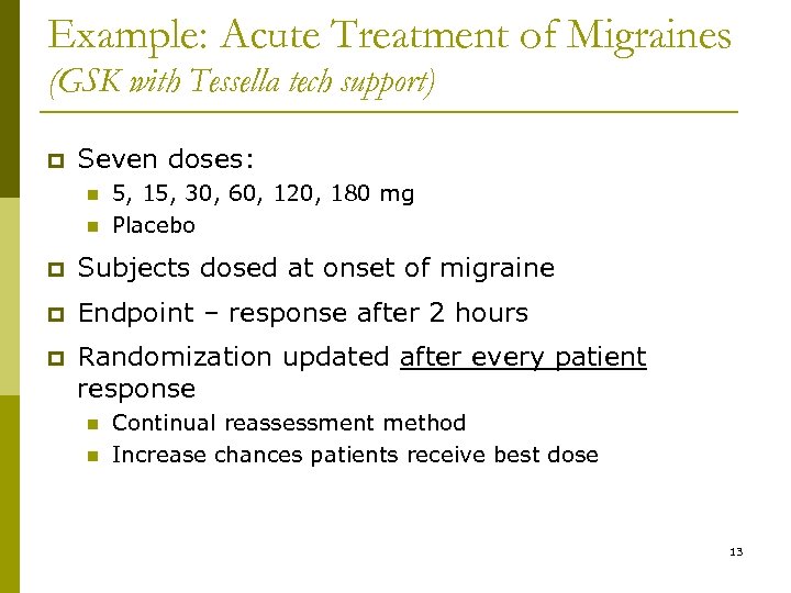 Example: Acute Treatment of Migraines (GSK with Tessella tech support) p Seven doses: n