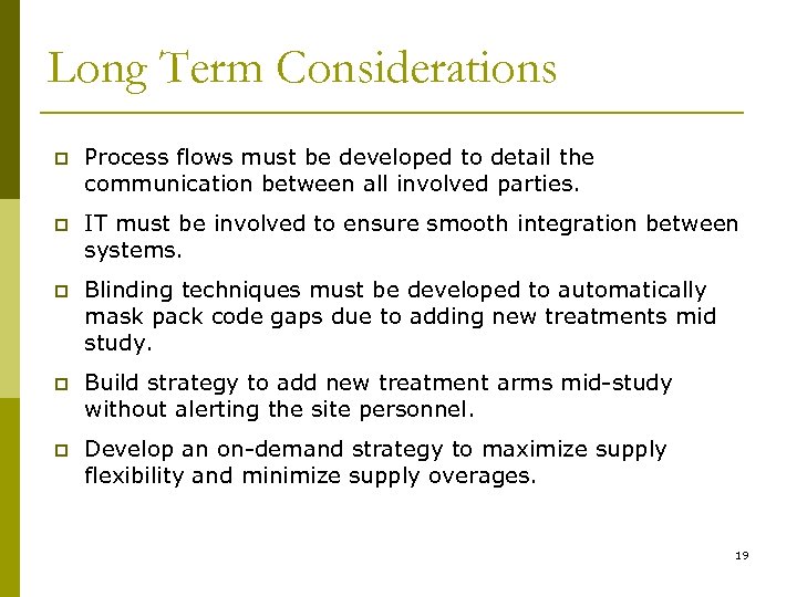 Long Term Considerations p Process flows must be developed to detail the communication between