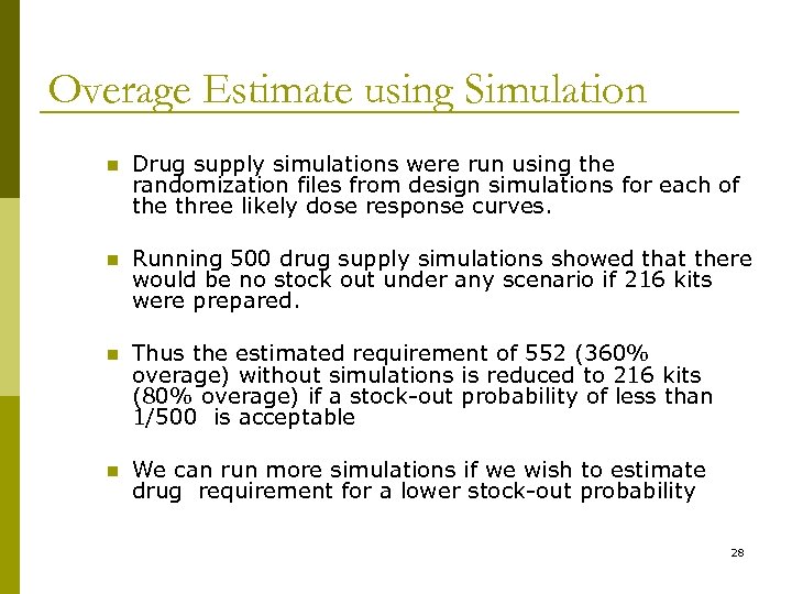 Overage Estimate using Simulation n Drug supply simulations were run using the randomization files