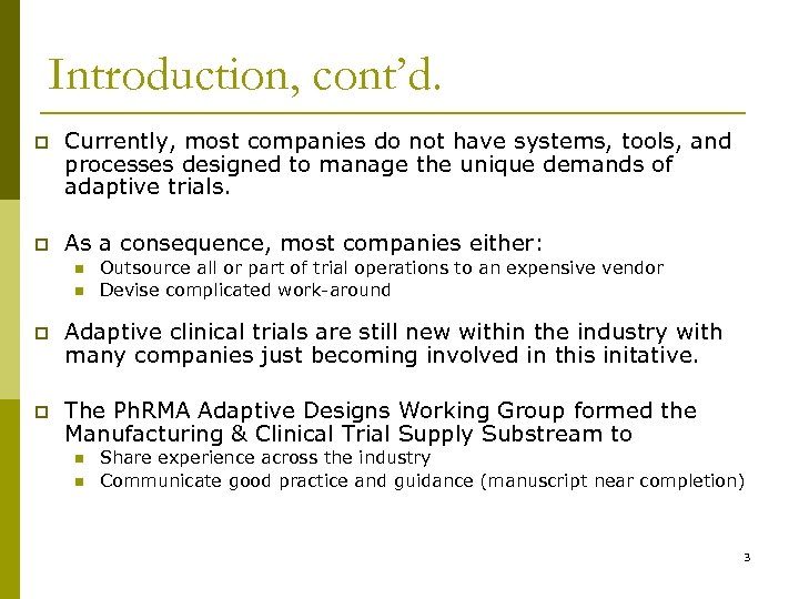 Introduction, cont’d. p Currently, most companies do not have systems, tools, and processes designed