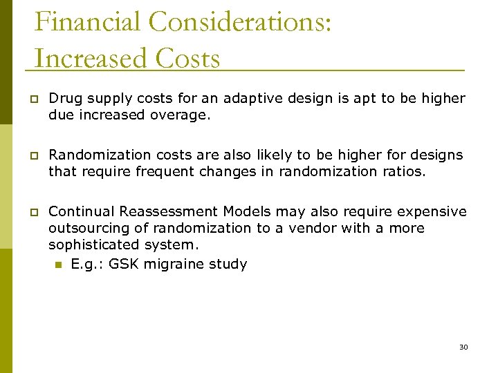 Financial Considerations: Increased Costs p Drug supply costs for an adaptive design is apt