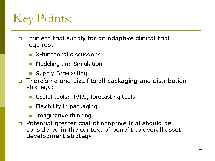 Key Points: p Efficient trial supply for an adaptive clinical trial requires: n n