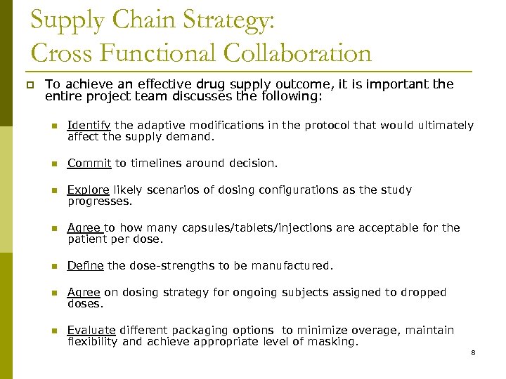 Supply Chain Strategy: Cross Functional Collaboration p To achieve an effective drug supply outcome,