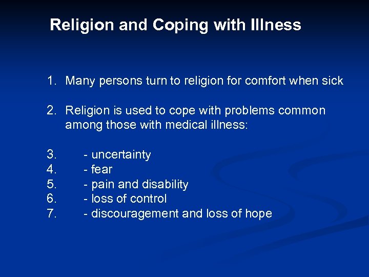 Religion and Coping with Illness 1. Many persons turn to religion for comfort when