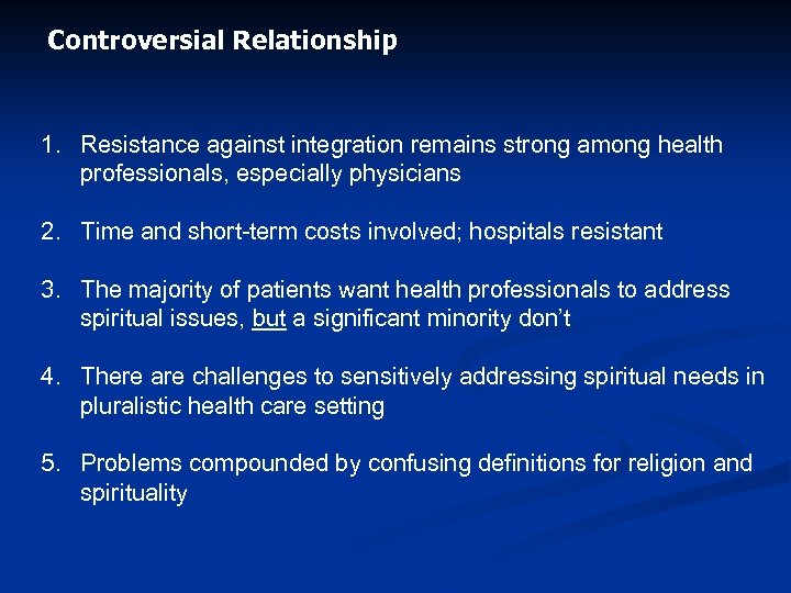 Controversial Relationship 1. Resistance against integration remains strong among health professionals, especially physicians 2.