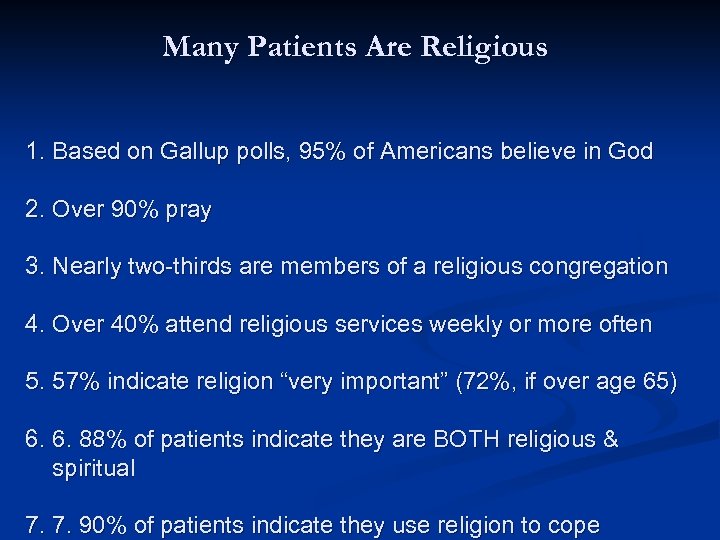 Many Patients Are Religious 1. Based on Gallup polls, 95% of Americans believe in