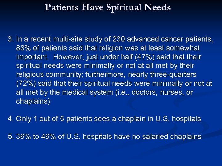 Patients Have Spiritual Needs 3. In a recent multi-site study of 230 advanced cancer