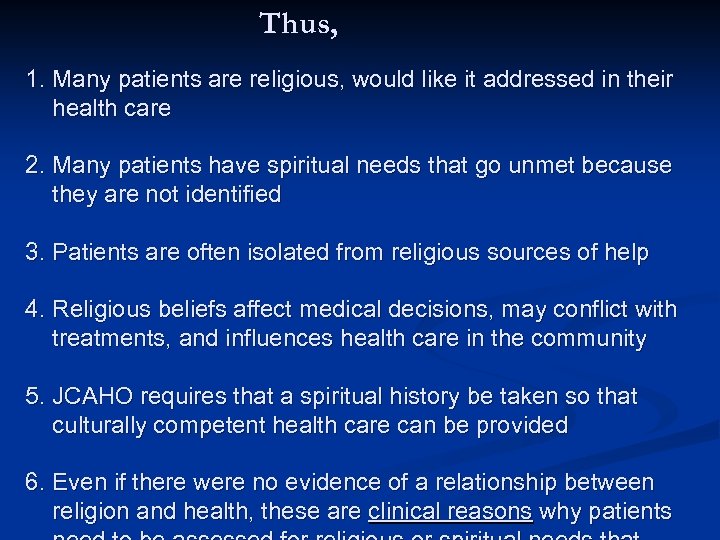 Thus, 1. Many patients are religious, would like it addressed in their health care