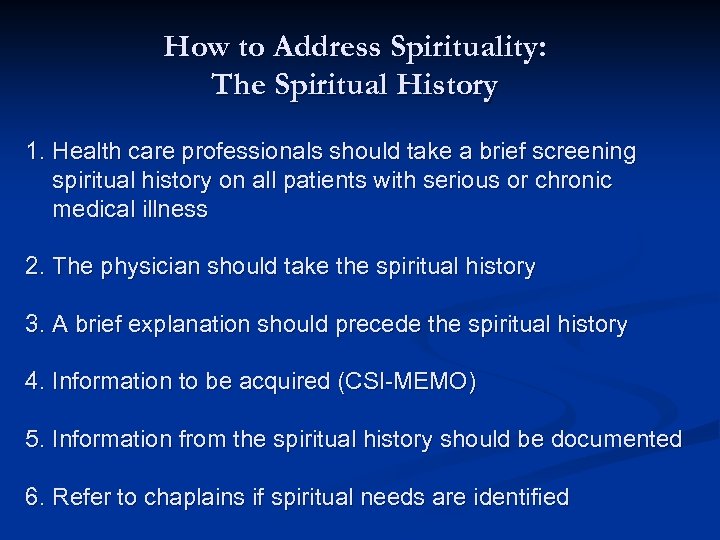 How to Address Spirituality: The Spiritual History 1. Health care professionals should take a