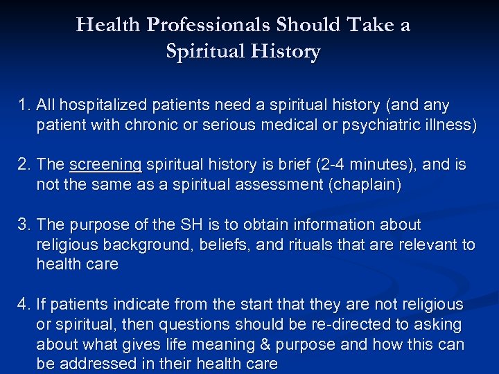 Health Professionals Should Take a Spiritual History 1. All hospitalized patients need a spiritual