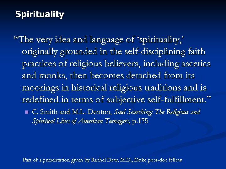 Spirituality “The very idea and language of ‘spirituality, ’ originally grounded in the self-disciplining