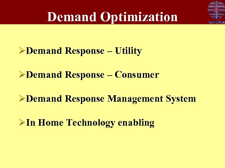 Demand Optimization ØDemand Response – Utility ØDemand Response – Consumer ØDemand Response Management System