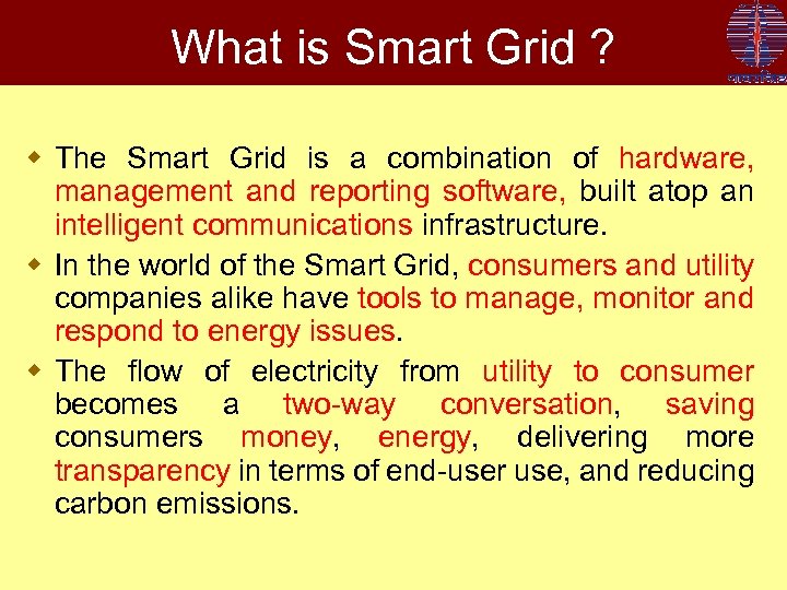 What is Smart Grid ? w The Smart Grid is a combination of hardware,