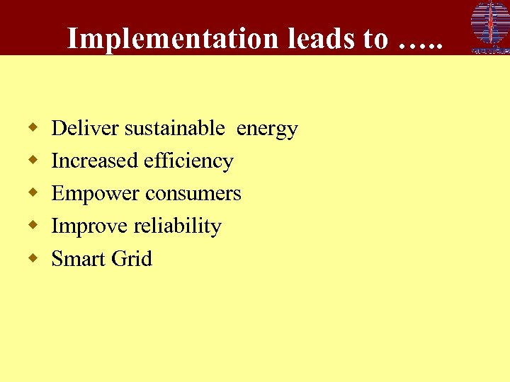 Implementation leads to …. . w w w Deliver sustainable energy Increased efficiency Empower