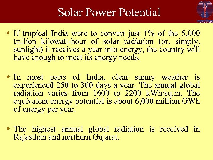 Solar Power Potential w If tropical India were to convert just 1% of the