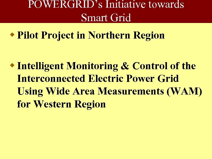 POWERGRID’s Initiative towards Smart Grid w Pilot Project in Northern Region w Intelligent Monitoring