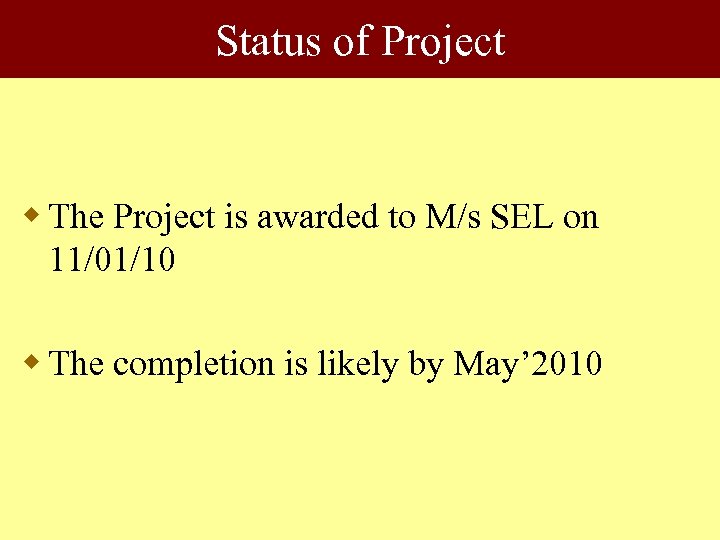 Status of Project w The Project is awarded to M/s SEL on 11/01/10 w