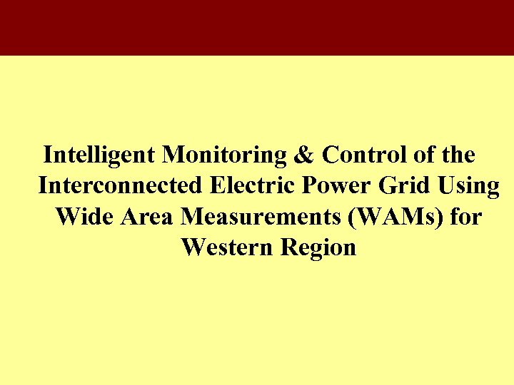 Intelligent Monitoring & Control of the Interconnected Electric Power Grid Using Wide Area Measurements