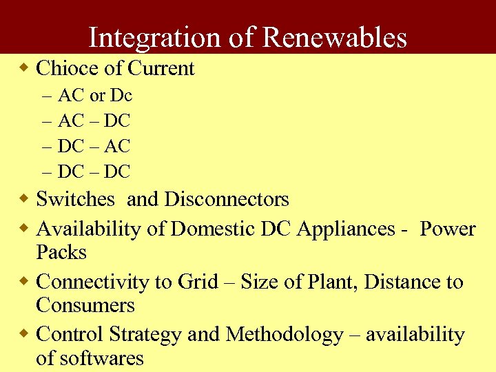 Integration of Renewables w Chioce of Current – – AC or Dc AC –