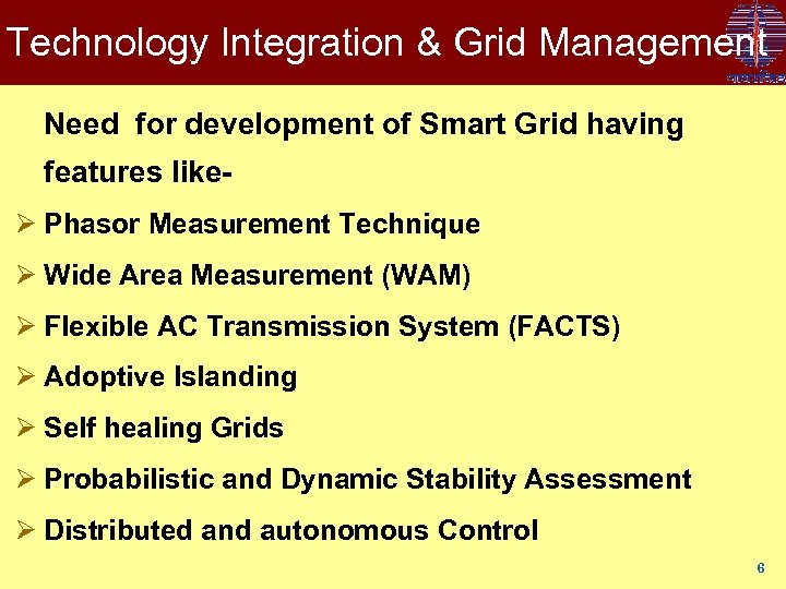 Technology Integration & Grid Management Need for development of Smart Grid having features likeØ