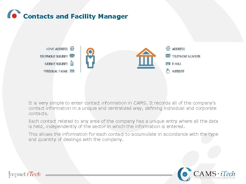 Contacts and Facility Manager It is very simple to enter contact information in CAMS.