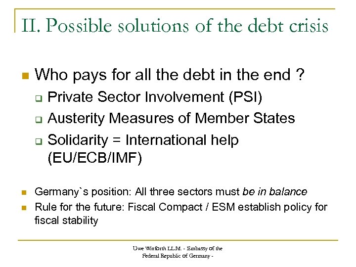 II. Possible solutions of the debt crisis Who pays for all the debt in