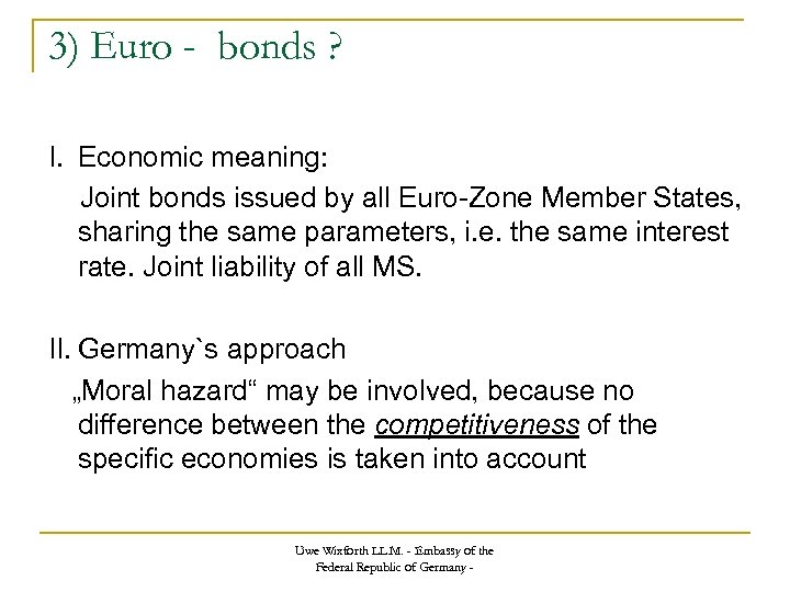 3) Euro - bonds ? I. Economic meaning: Joint bonds issued by all Euro-Zone