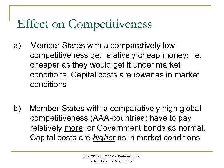 Effect on Competitiveness a) Member States with a comparatively low competitiveness get relatively cheap