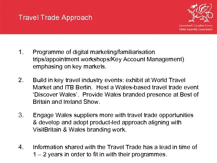 Travel Trade Approach 1. Programme of digital marketing/familiarisation trips/appointment workshops/Key Account Management) emphasing on