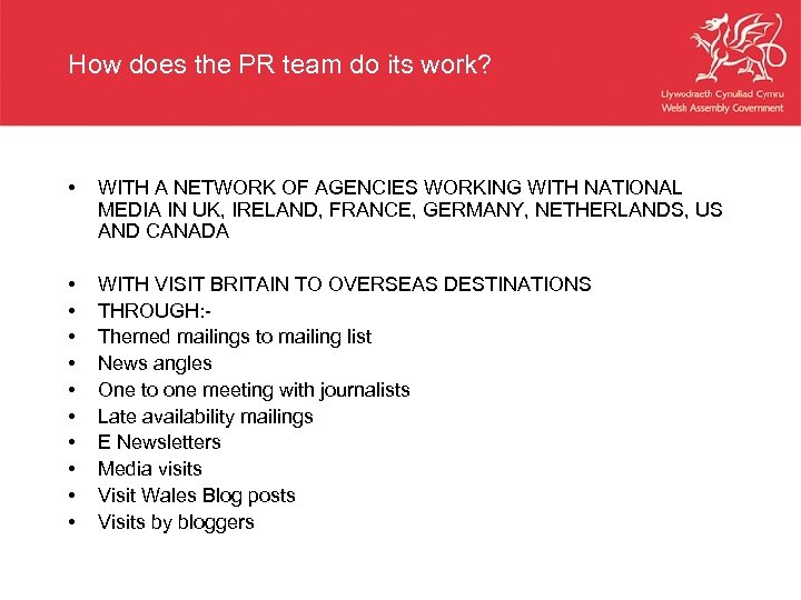 How does the PR team do its work? • WITH A NETWORK OF AGENCIES