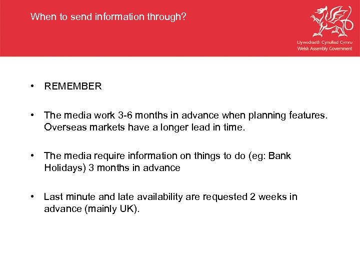 When to send information through? • REMEMBER • The media work 3 -6 months