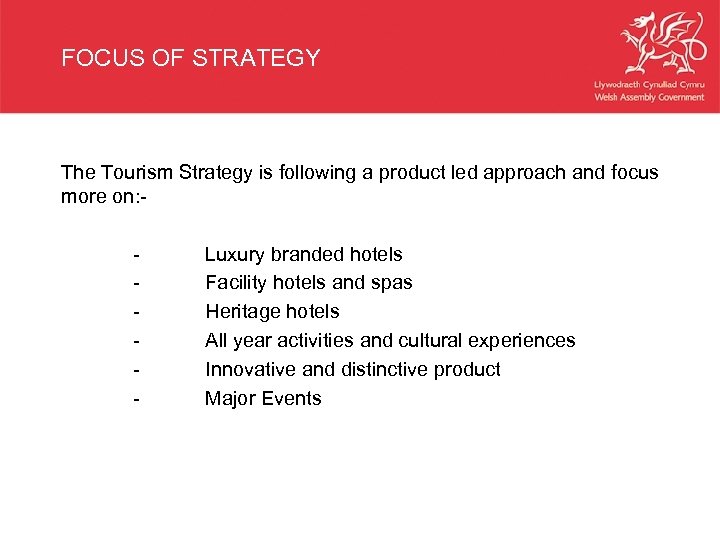 FOCUS OF STRATEGY The Tourism Strategy is following a product led approach and focus