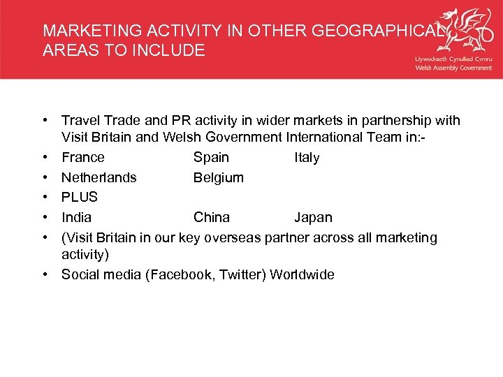 MARKETING ACTIVITY IN OTHER GEOGRAPHICAL AREAS TO INCLUDE • Travel Trade and PR activity