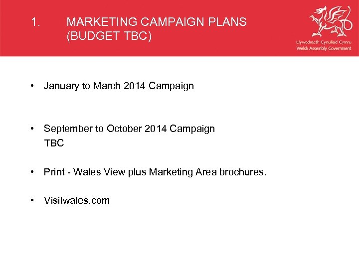 1. MARKETING CAMPAIGN PLANS (BUDGET TBC) • January to March 2014 Campaign • September