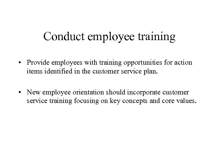 Conduct employee training • Provide employees with training opportunities for action items identified in
