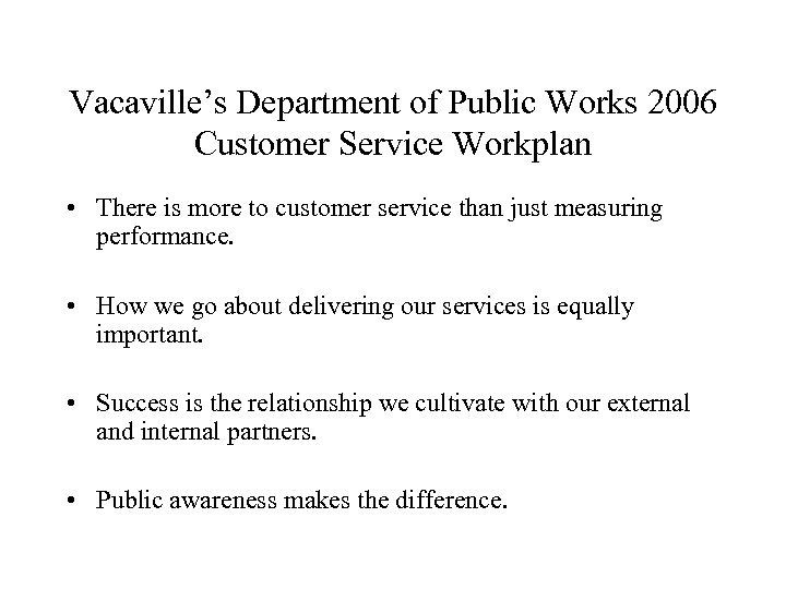 Vacaville’s Department of Public Works 2006 Customer Service Workplan • There is more to