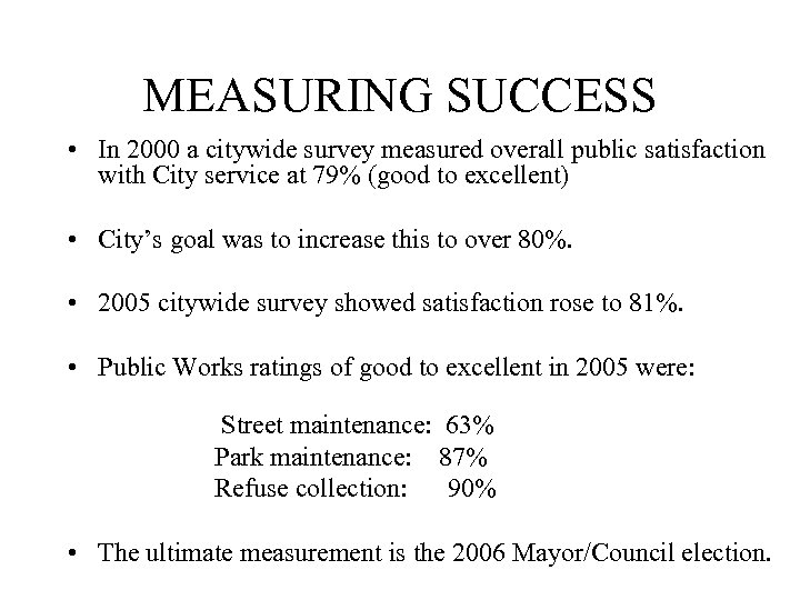MEASURING SUCCESS • In 2000 a citywide survey measured overall public satisfaction with City