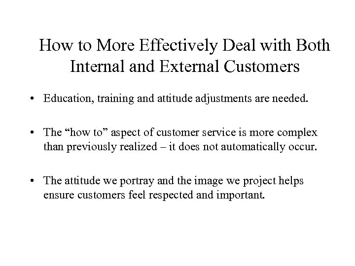 How to More Effectively Deal with Both Internal and External Customers • Education, training